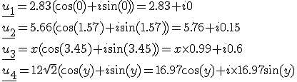 \underline{u_1}=2.83(\cos(0)+i\sin(0))=2.83+i0\\\underline{u_2}=5.66(\cos(1.57)+i\sin(1.57))=5.76+i0.15\\\underline{u_3}=x(\cos(3.45)+i\sin(3.45))=x\times 0.99+i0.6\\\underline{u_4}=12\sqrt{2}(\cos(y)+i\sin(y)=16.97\cos(y)+i\times 16.97\sin(y)